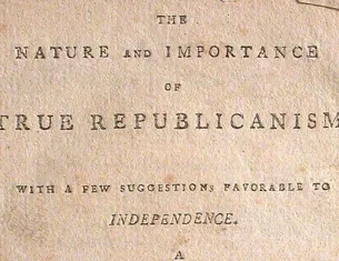 The Nature and Importance of True Republicanism, with a Few Suggestions Favorable to Independence: A Discourse Delivered at Rutland (Vermont) the Fourth of July 1801, it being the 25th Anniversary of American Independence